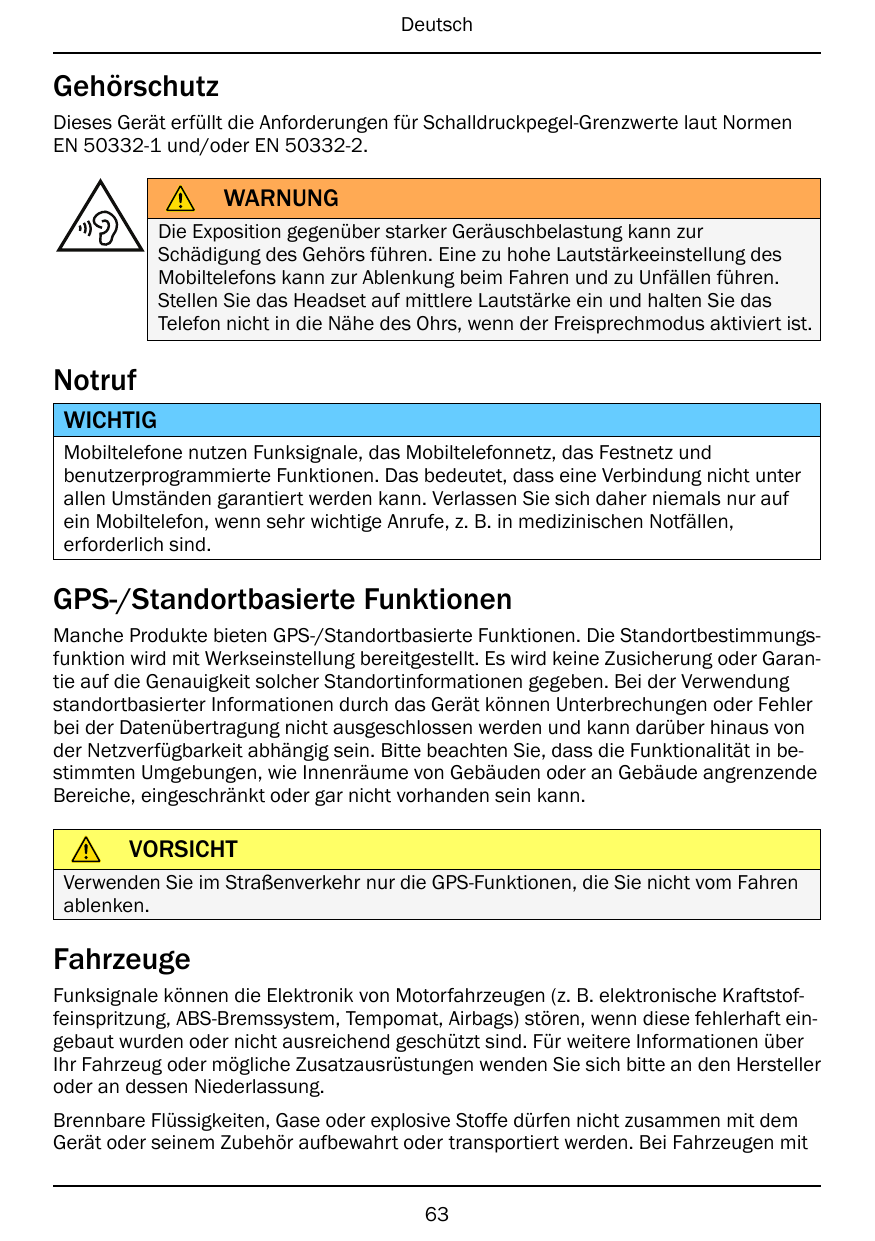 DeutschGehörschutzDieses Gerät erfüllt die Anforderungen für Schalldruckpegel-Grenzwerte laut NormenEN 50332-1 und/oder EN 50332
