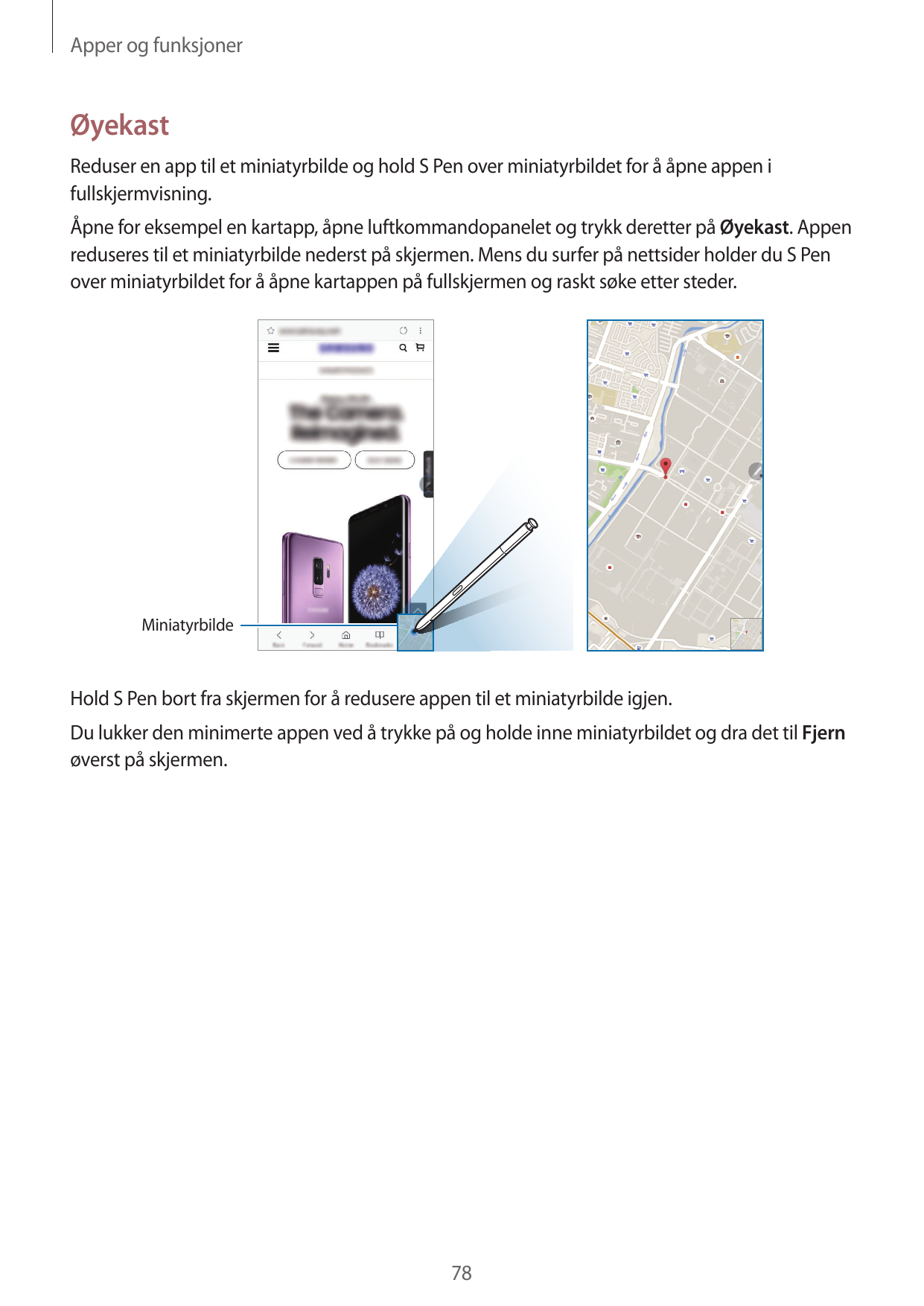 Apper og funksjonerØyekastReduser en app til et miniatyrbilde og hold S Pen over miniatyrbildet for å åpne appen ifullskjermvisn