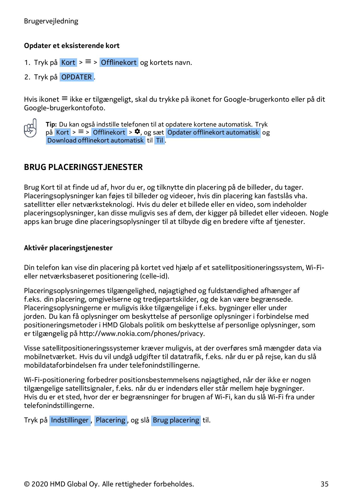 BrugervejledningOpdater et eksisterende kort1. Tryk på Kort > � > Offlinekort og kortets navn.2. Tryk på OPDATER .Hvis ikonet � 