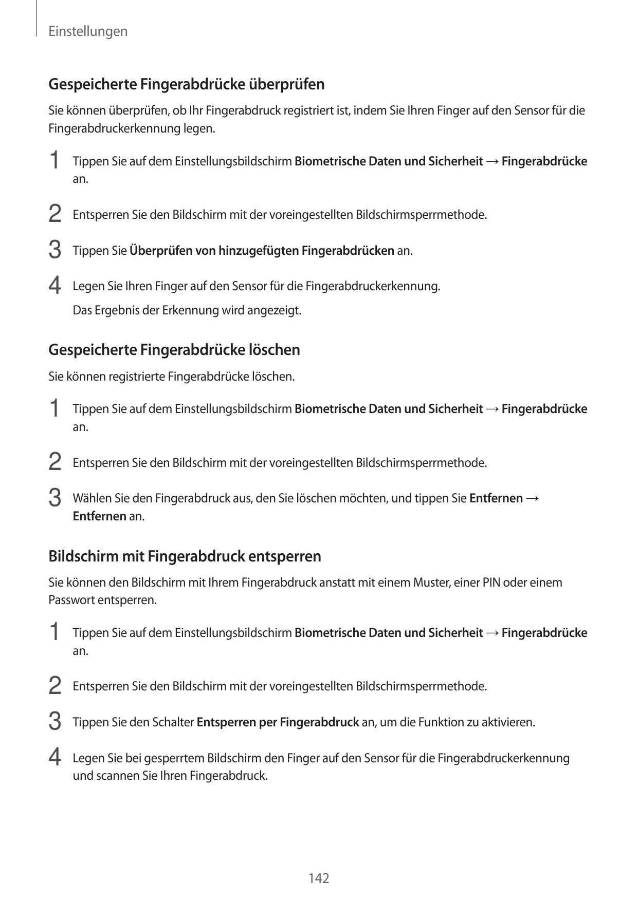 EinstellungenGespeicherte Fingerabdrücke überprüfenSie können überprüfen, ob Ihr Fingerabdruck registriert ist, indem Sie Ihren 