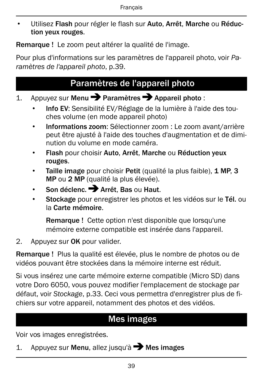 Français•Utilisez Flash pour régler le flash sur Auto, Arrêt, Marche ou Réduction yeux rouges.Remarque ! Le zoom peut altérer la