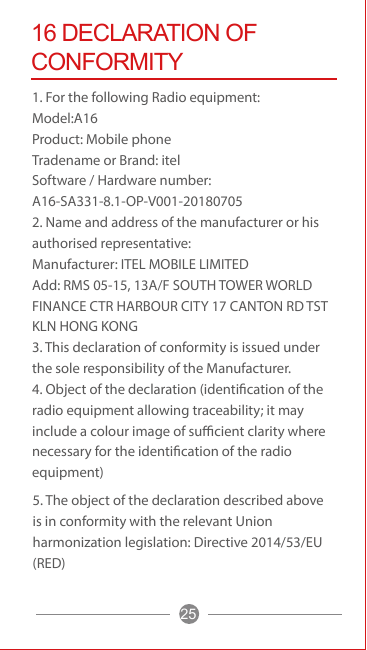 16 DECLARATION OFCONFORMITY1. For the following Radio equipment:Model:A16Product: Mobile phoneTradename or Brand: itelSoftware /