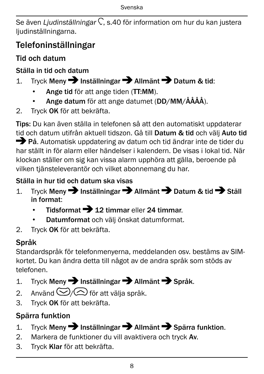 SvenskaSe även Ljudinställningar , s.40 för information om hur du kan justeraljudinställningarna.TelefoninställningarTid och dat