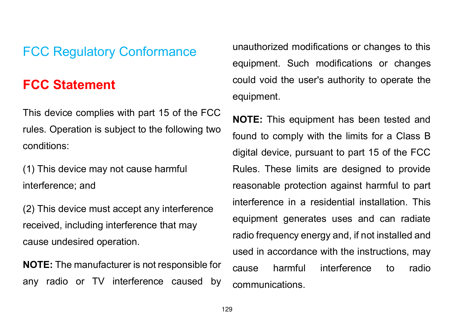 FCC Regulatory Conformanceunauthorized modifications or changes to thisFCC Statementcould void the user's authority to operate t