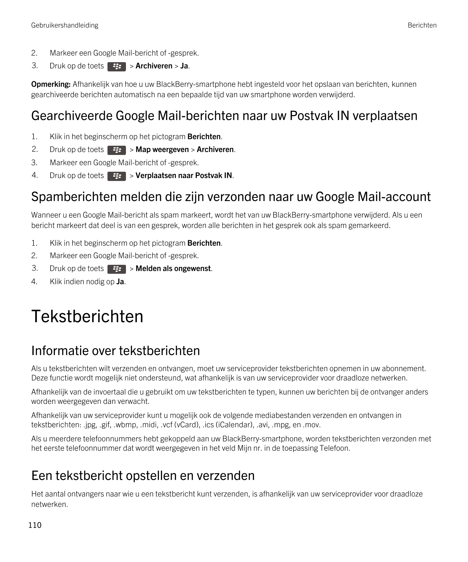 Gebruikershandleiding Berichten
2. Markeer een  Google Mail-bericht of -gesprek.
3. Druk op de toets    >  Archiveren >  Ja.
Opm