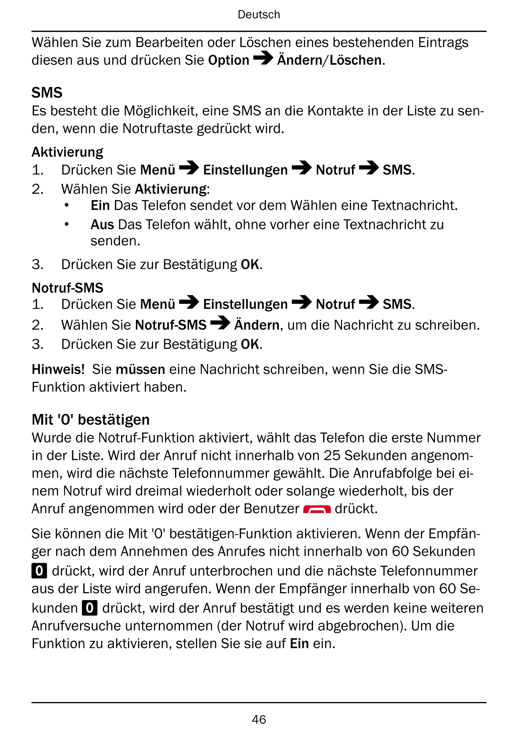 Deutsch
Wählen Sie zum Bearbeiten oder Löschen eines bestehenden Eintrags
diesen aus und drücken Sie Option Ändern/Löschen.
SMS
