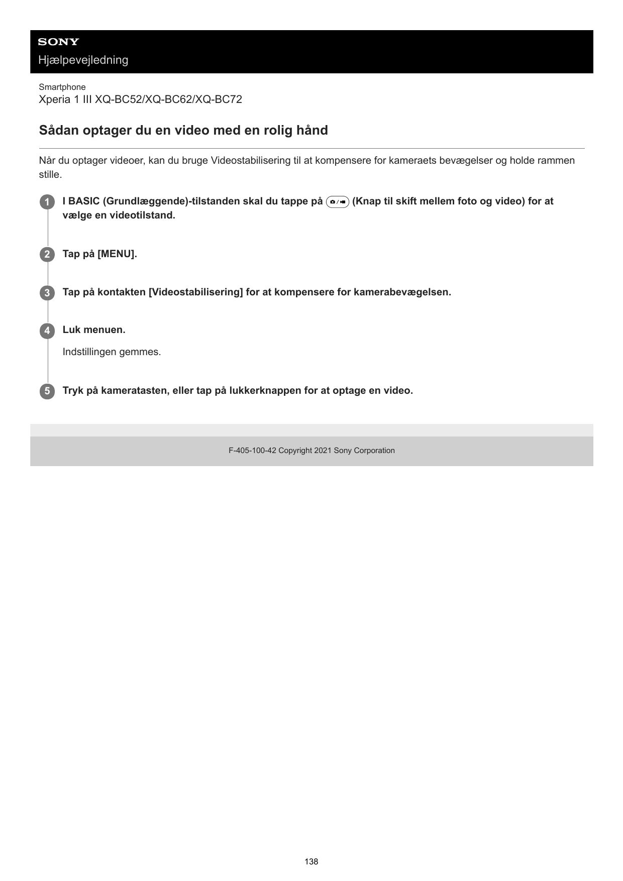 HjælpevejledningSmartphoneXperia 1 III XQ-BC52/XQ-BC62/XQ-BC72Sådan optager du en video med en rolig håndNår du optager videoer,