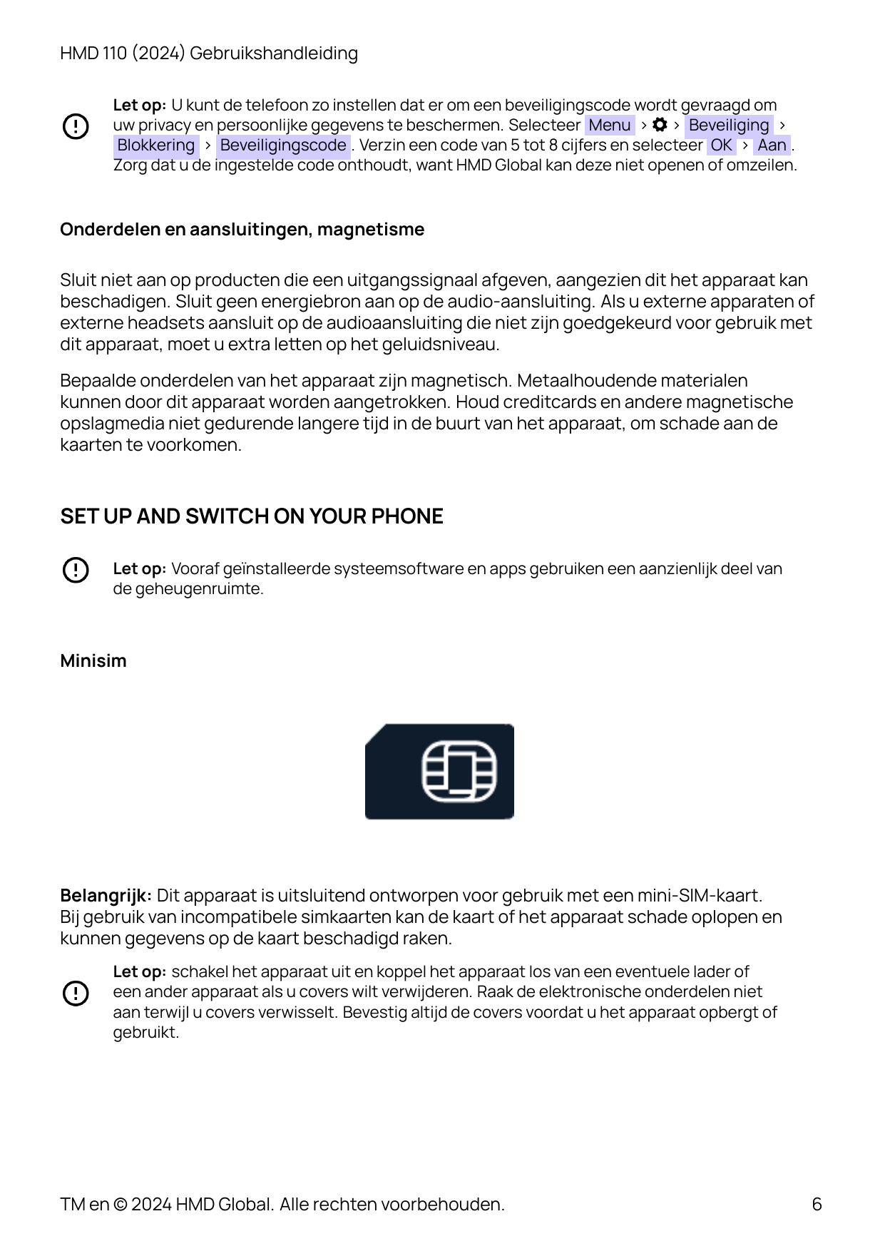 HMD 110 (2024) GebruikshandleidingLet op: U kunt de telefoon zo instellen dat er om een beveiligingscode wordt gevraagd omuw pri
