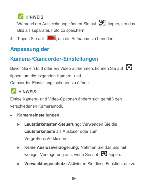 HINWEIS:Während der Aufzeichnung können Sie auftippen, um dasBild als separates Foto zu speichern.4. Tippen Sie auf, um die Aufn