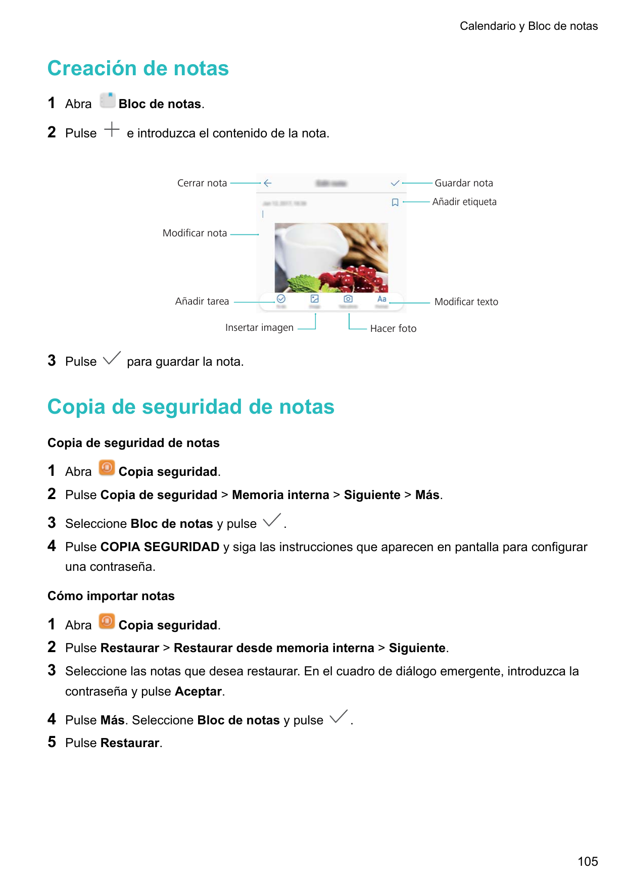 Calendario y Bloc de notasCreación de notas1Abra2PulseBloc de notas.e introduzca el contenido de la nota.Cerrar notaGuardar nota