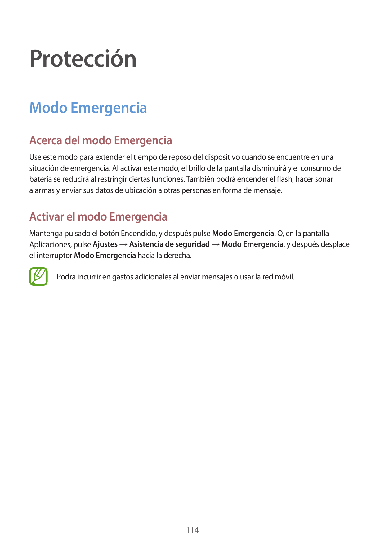ProtecciónModo EmergenciaAcerca del modo EmergenciaUse este modo para extender el tiempo de reposo del dispositivo cuando se enc