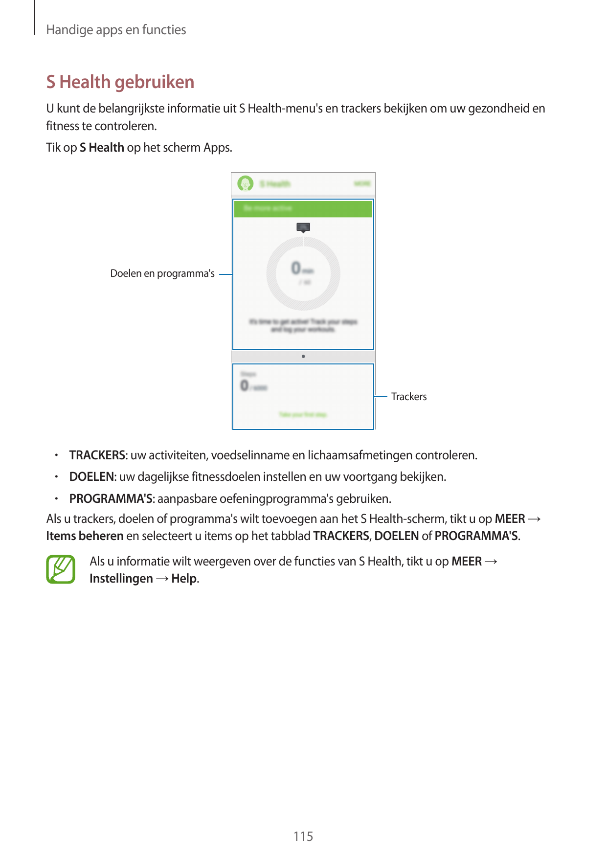 Handige apps en functiesS Health gebruikenU kunt de belangrijkste informatie uit S Health-menu's en trackers bekijken om uw gezo
