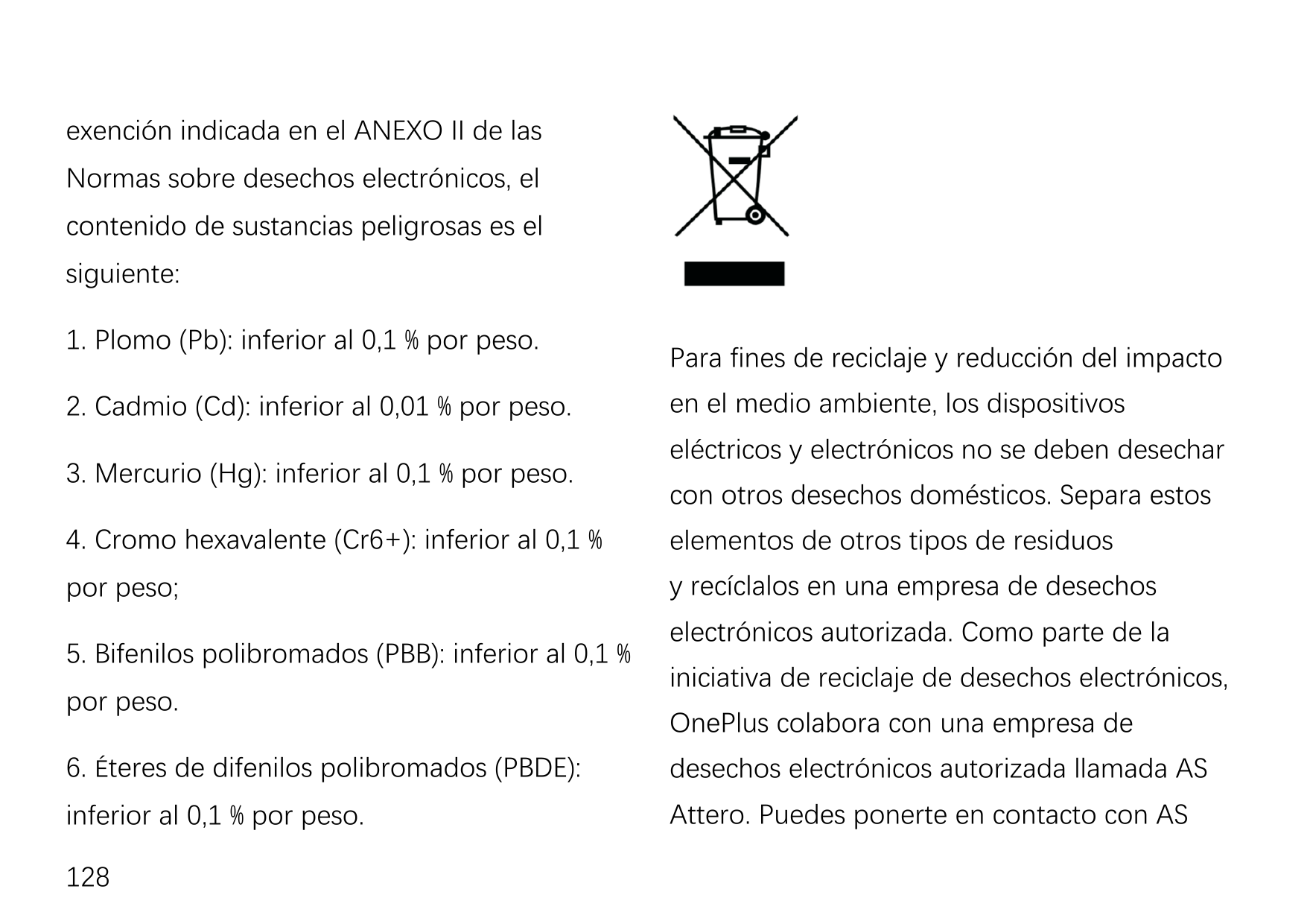 exención indicada en el ANEXO II de lasNormas sobre desechos electrónicos, elcontenido de sustancias peligrosas es elsiguiente:1