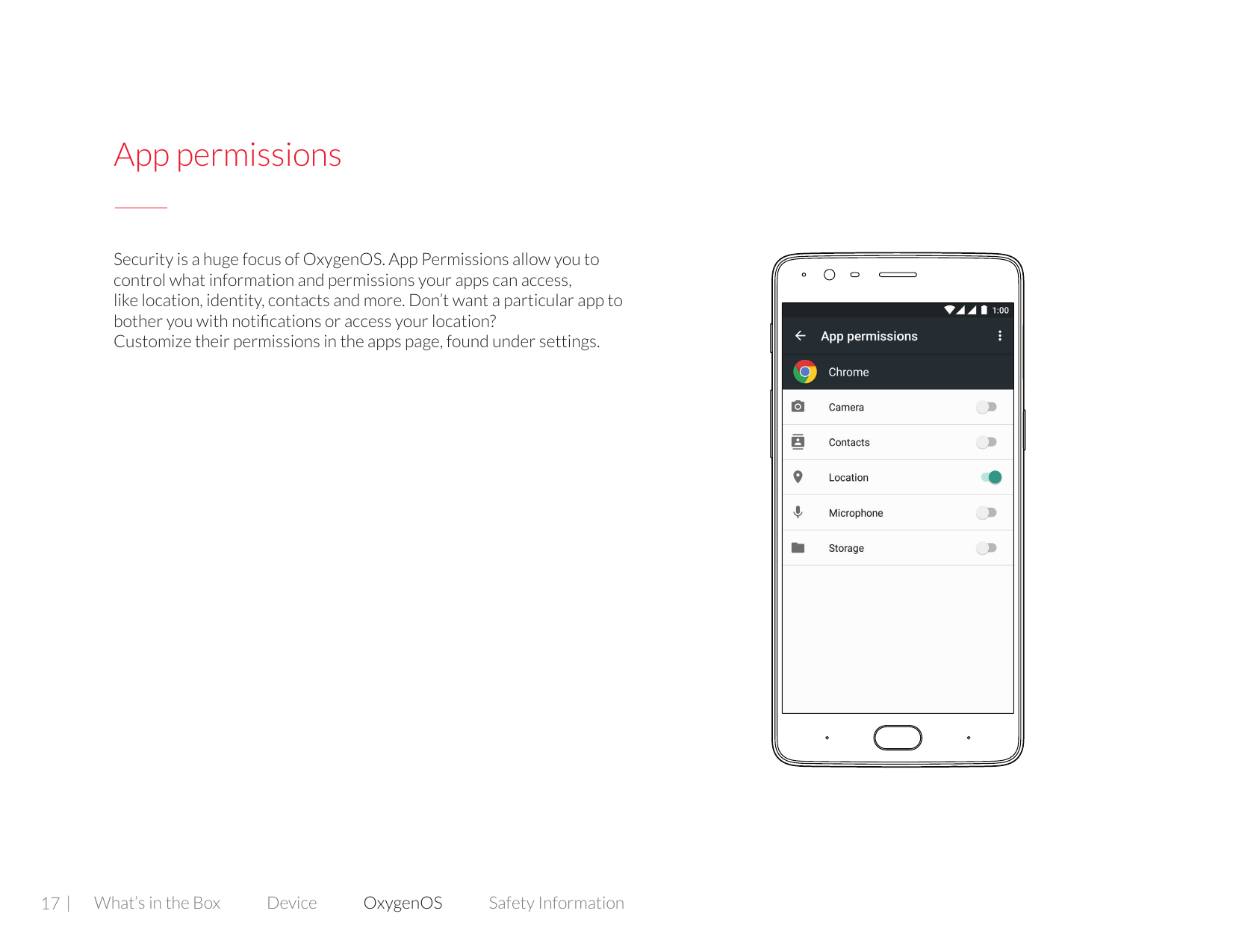 App permissionsSecurity is a huge focus of OxygenOS. App Permissions allow you tocontrol what information and permissions your a
