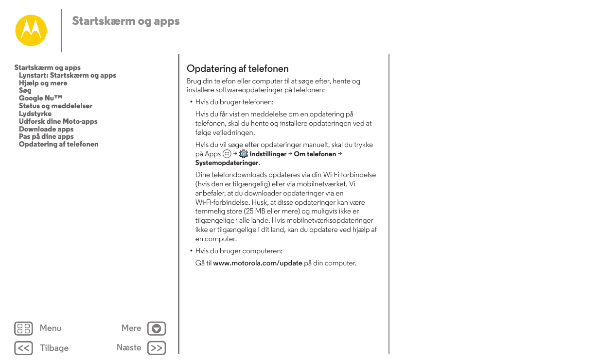 Startskærm og appsOpdatering af telefonenStartskærm og appsLynstart: Startskærm og appsHjælp og mereSøgGoogle Nu™Status og medde