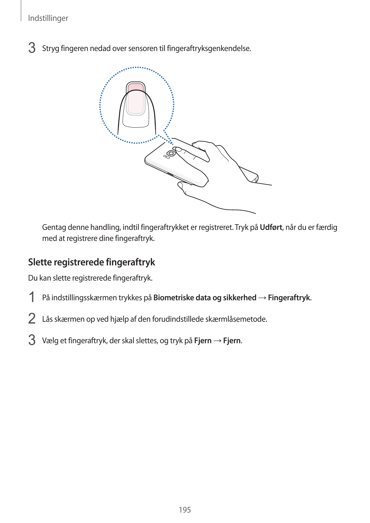 Indstillinger3 Stryg fingeren nedad over sensoren til fingeraftryksgenkendelse.Gentag denne handling, indtil fingeraftrykket er 