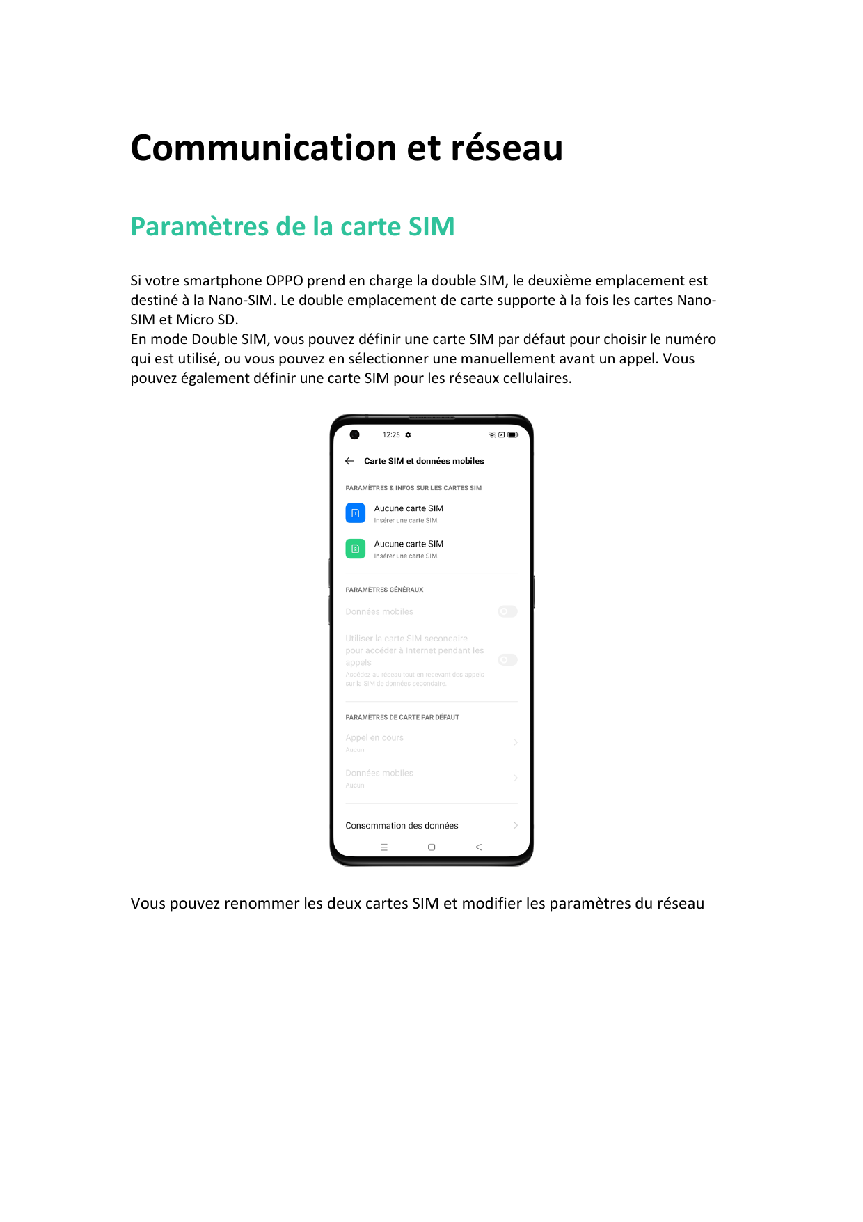 Communication et réseauParamètres de la carte SIMSi votre smartphone OPPO prend en charge la double SIM, le deuxième emplacement