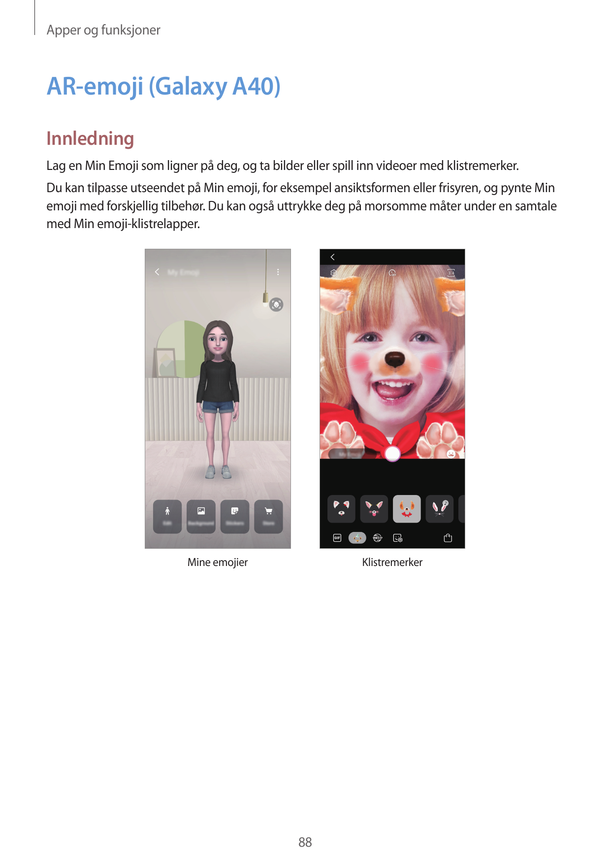 Apper og funksjonerAR-emoji (Galaxy A40)InnledningLag en Min Emoji som ligner på deg, og ta bilder eller spill inn videoer med k