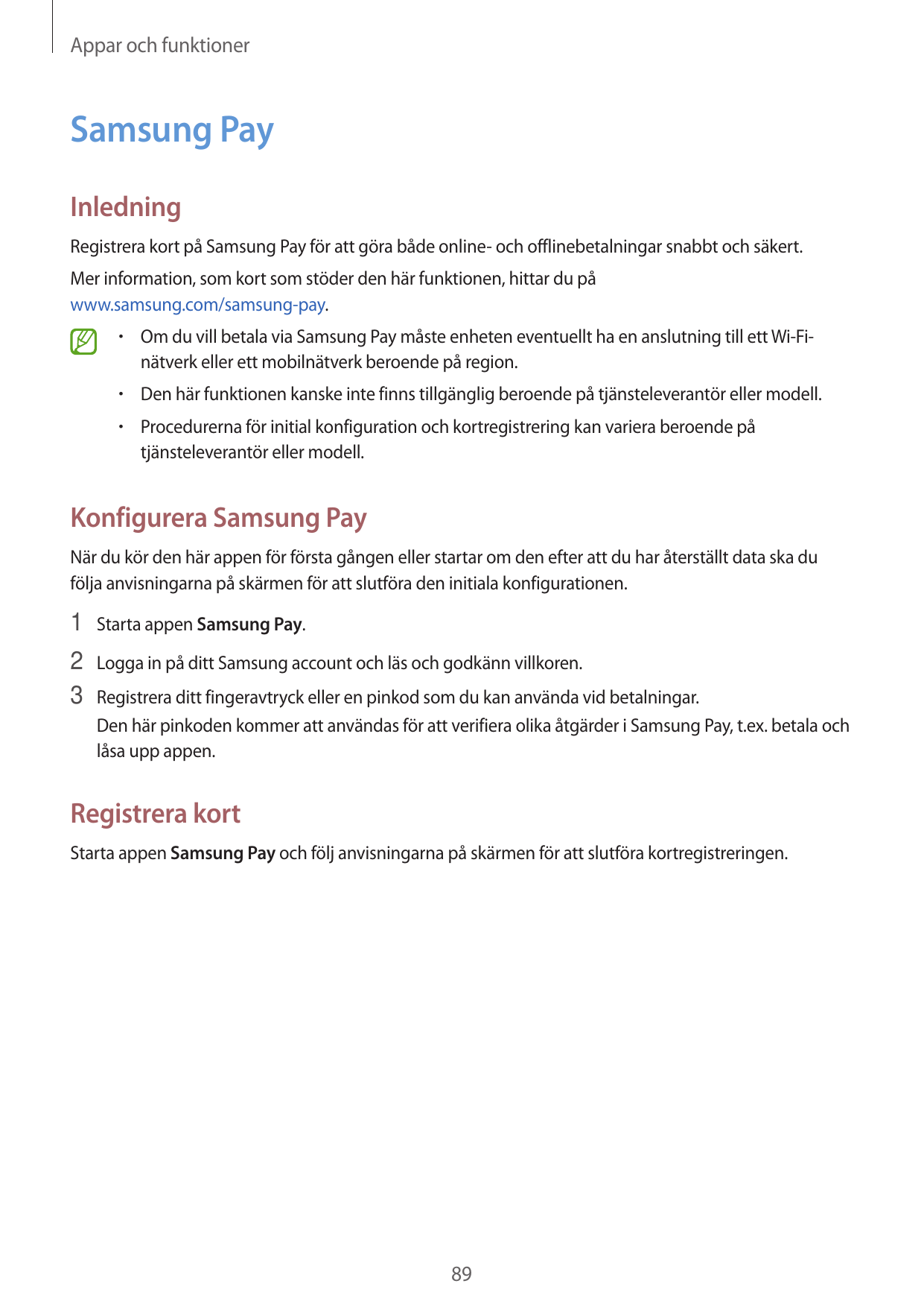 Appar och funktionerSamsung PayInledningRegistrera kort på Samsung Pay för att göra både online- och offlinebetalningar snabbt o