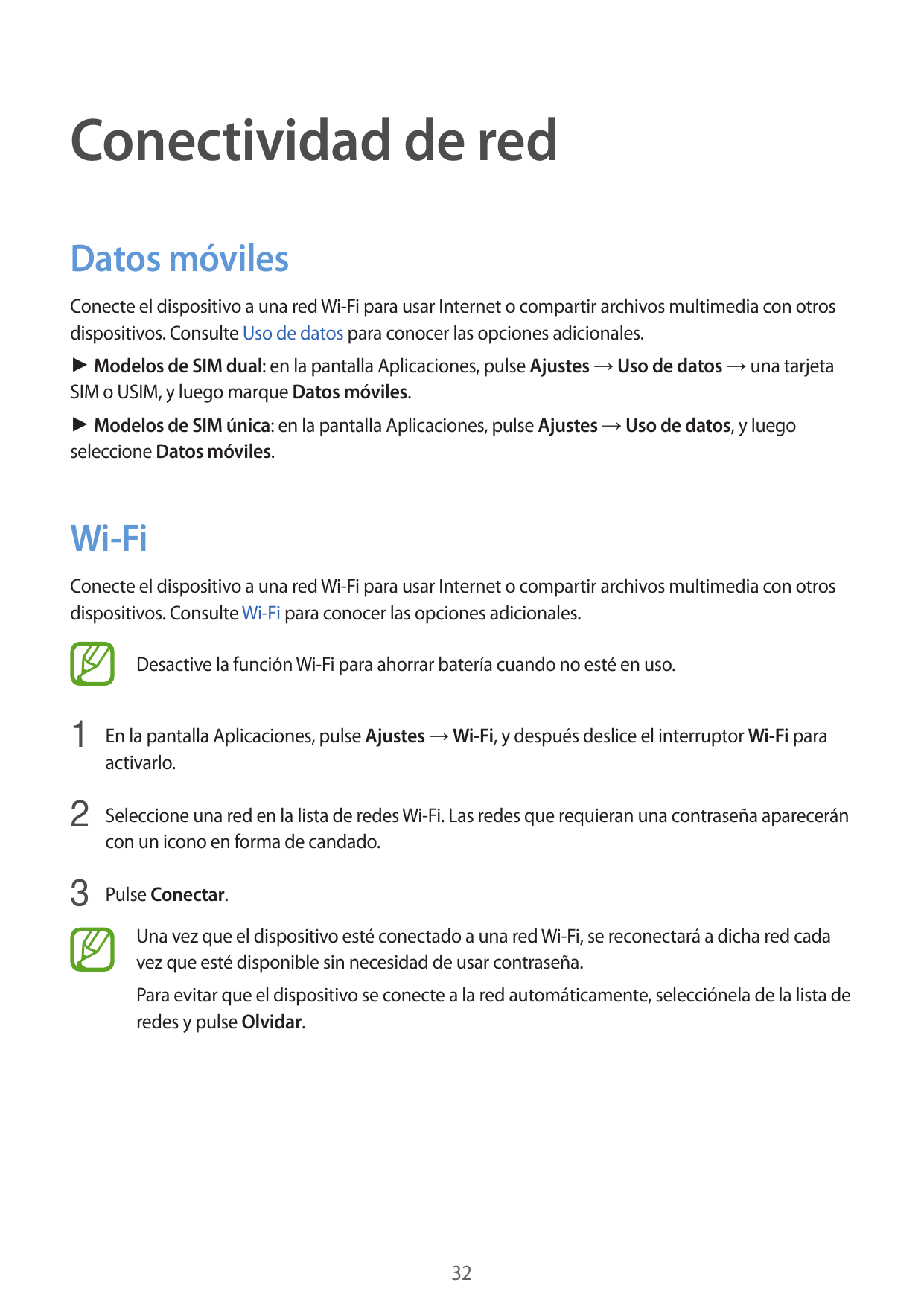 Conectividad de redDatos móvilesConecte el dispositivo a una red Wi-Fi para usar Internet o compartir archivos multimedia con ot