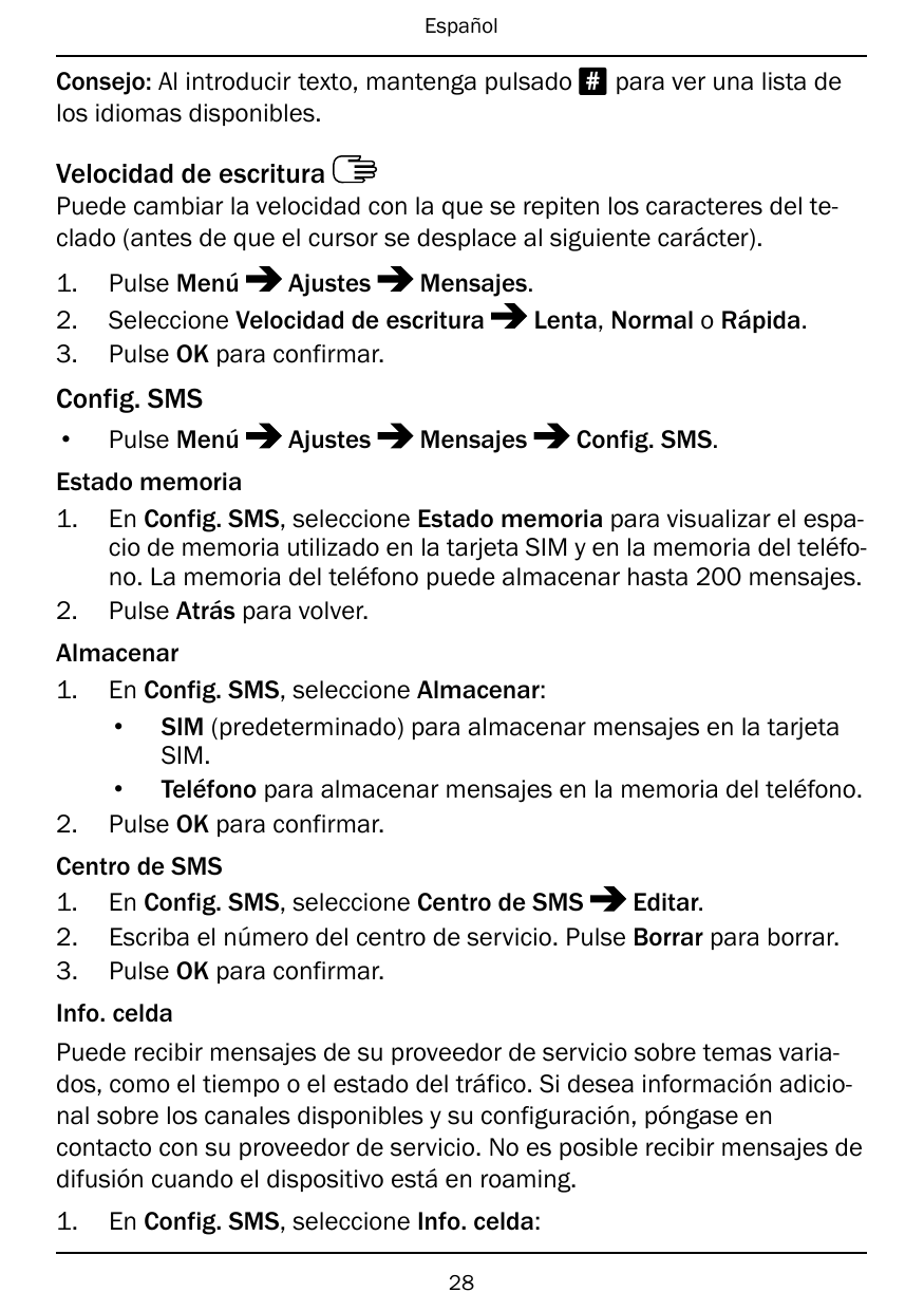 EspañolConsejo: Al introducir texto, mantenga pulsado # para ver una lista delos idiomas disponibles.Velocidad de escrituraPuede