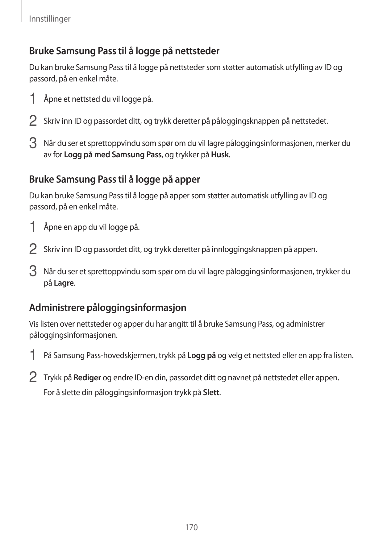 InnstillingerBruke Samsung Pass til å logge på nettstederDu kan bruke Samsung Pass til å logge på nettsteder som støtter automat