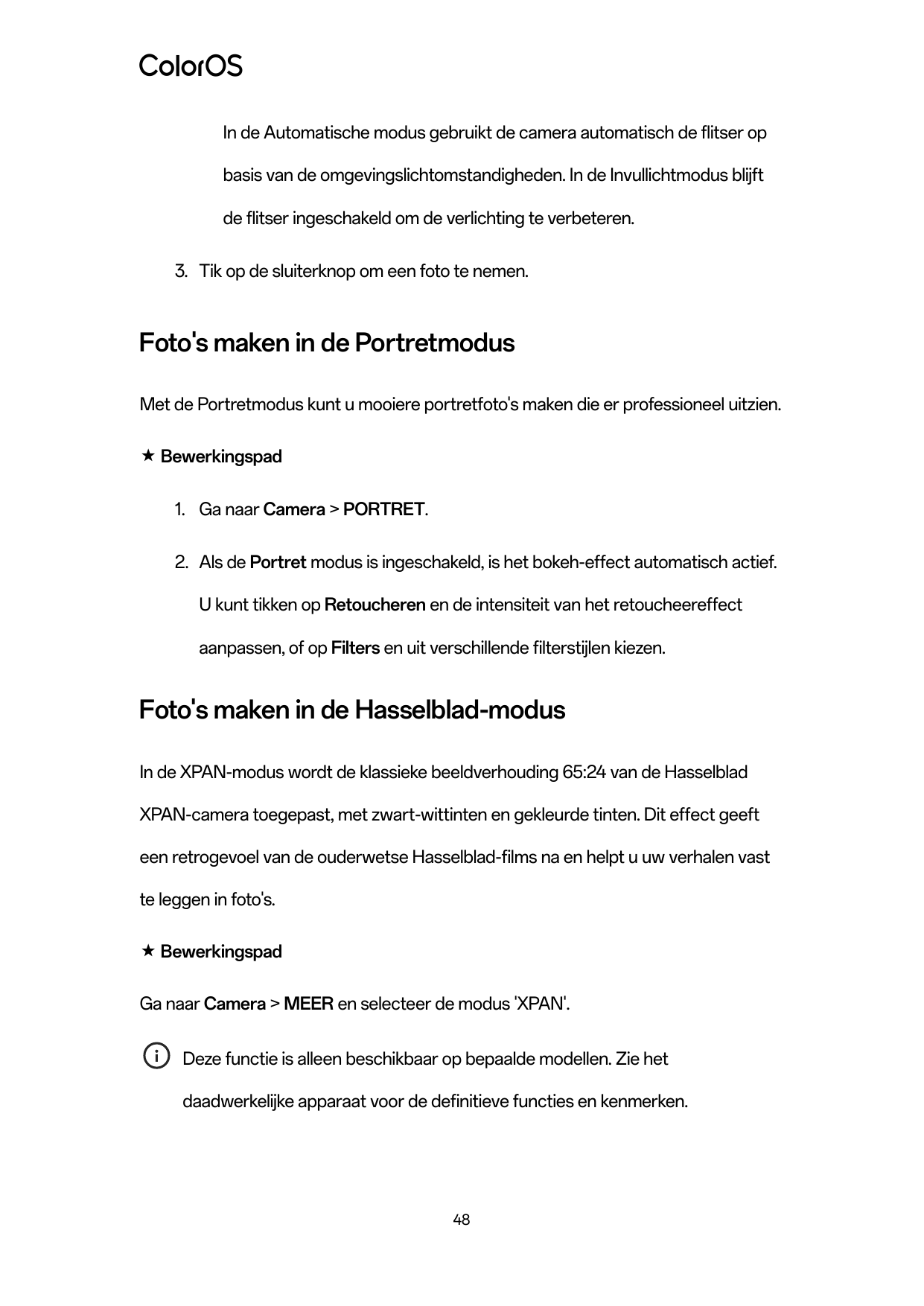 In de Automatische modus gebruikt de camera automatisch de flitser opbasis van de omgevingslichtomstandigheden. In de Invullicht