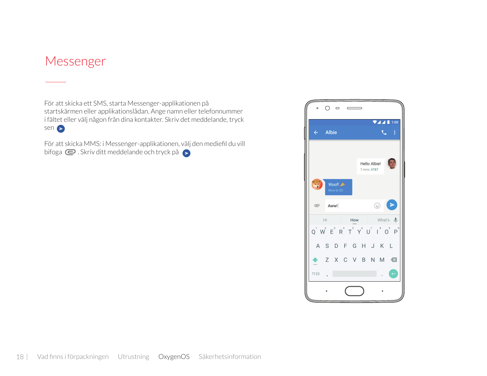 MessengerFör att skicka ett SMS, starta Messenger-applikationen påstartskärmen eller applikationslådan. Ange namn eller telefonn