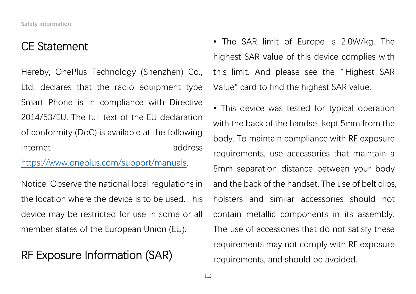 Safety informationCE Statement• The SAR limit of Europe is 2.0W/kg. TheHereby, OnePlus Technology (Shenzhen) Co.,this limit. And