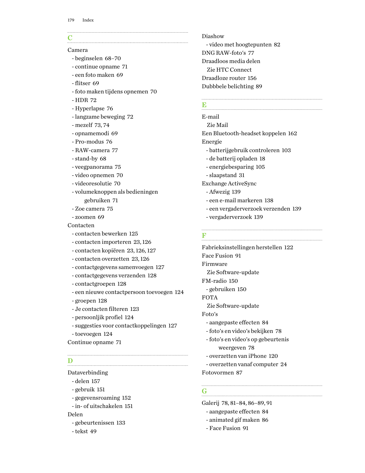 179IndexCCamera- beginselen 68–70- continue opname 71- een foto maken 69- flitser 69- foto maken tijdens opnemen 70- HDR 72- Hyp