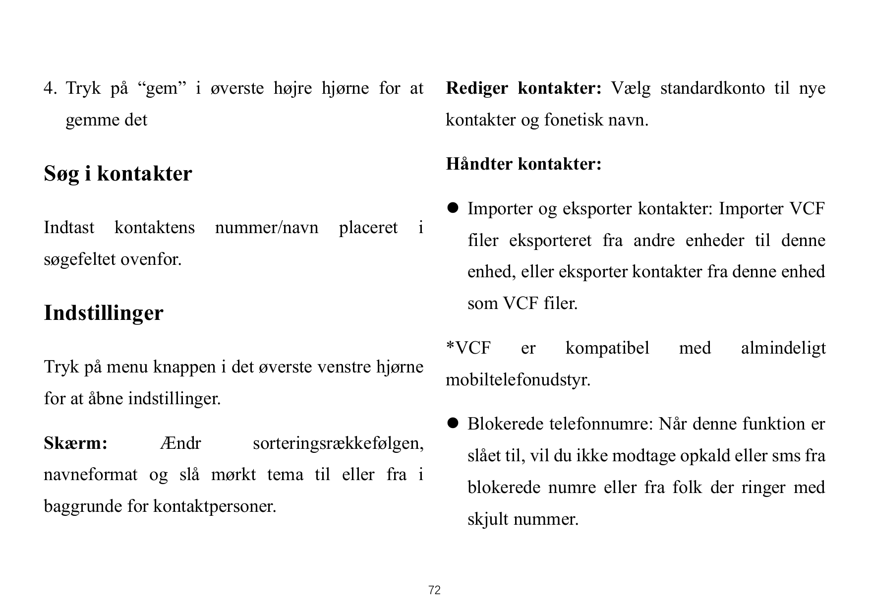 4. Tryk på “gem” i øverste højre hjørne for atRediger kontakter: Vælg standardkonto til nyegemme detkontakter og fonetisk navn.H