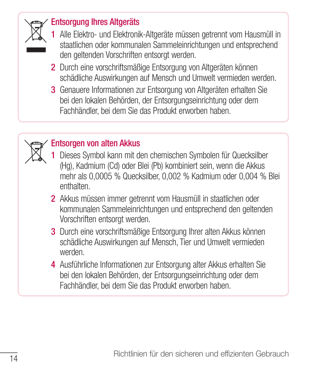 Entsorgung Ihres Altgeräts1 Alle Elektro- und Elektronik-Altgeräte müssen getrennt vom Hausmüll instaatlichen oder kommunalen Sa