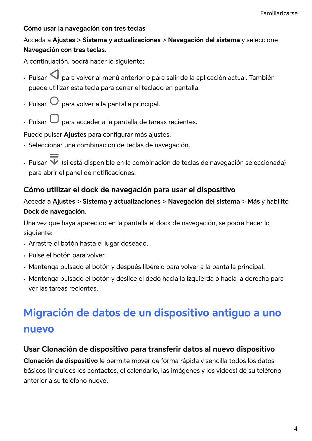 FamiliarizarseCómo usar la navegación con tres teclasAcceda a Ajustes > Sistema y actualizaciones > Navegación del sistema y sel