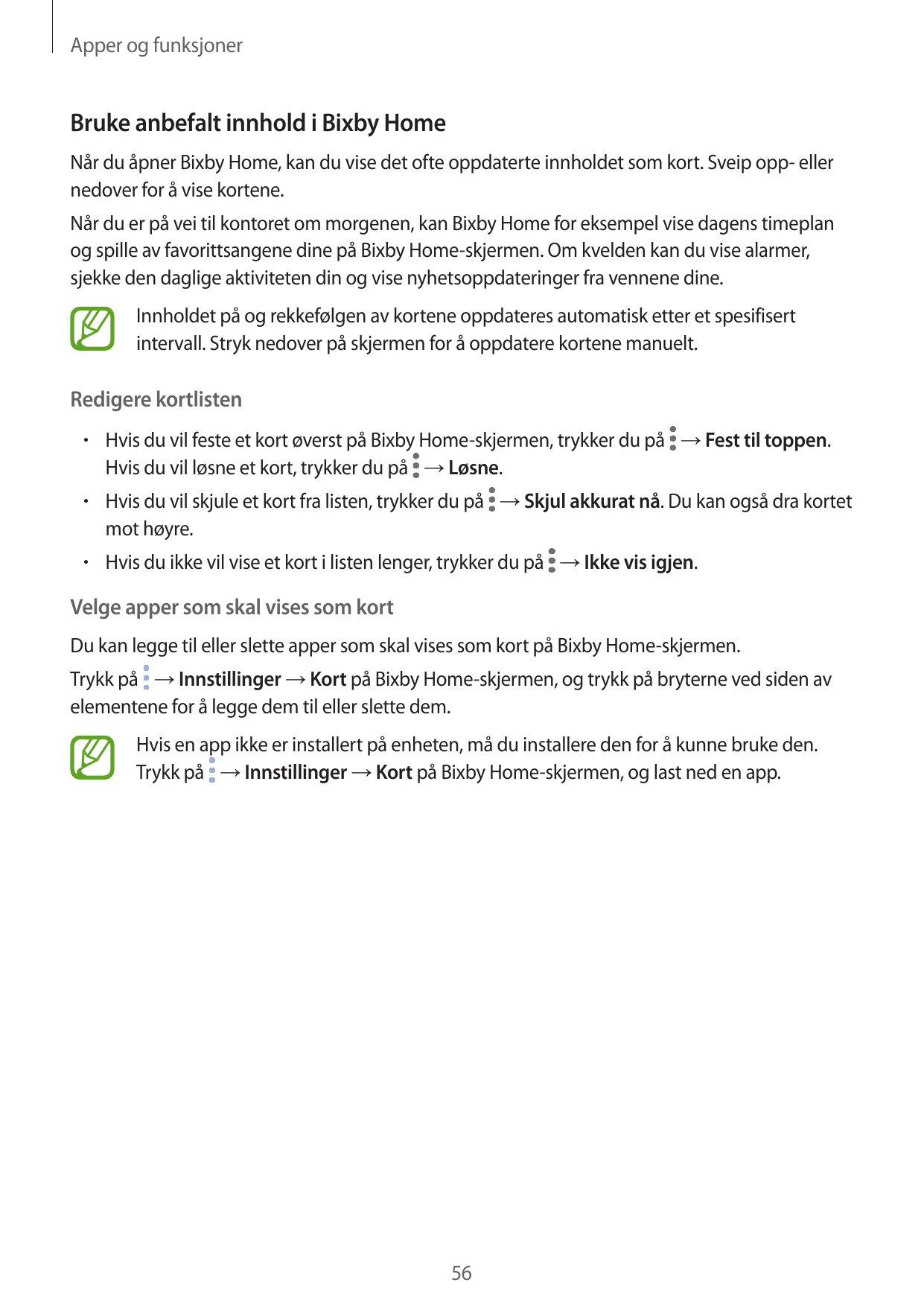 Apper og funksjonerBruke anbefalt innhold i Bixby HomeNår du åpner Bixby Home, kan du vise det ofte oppdaterte innholdet som kor