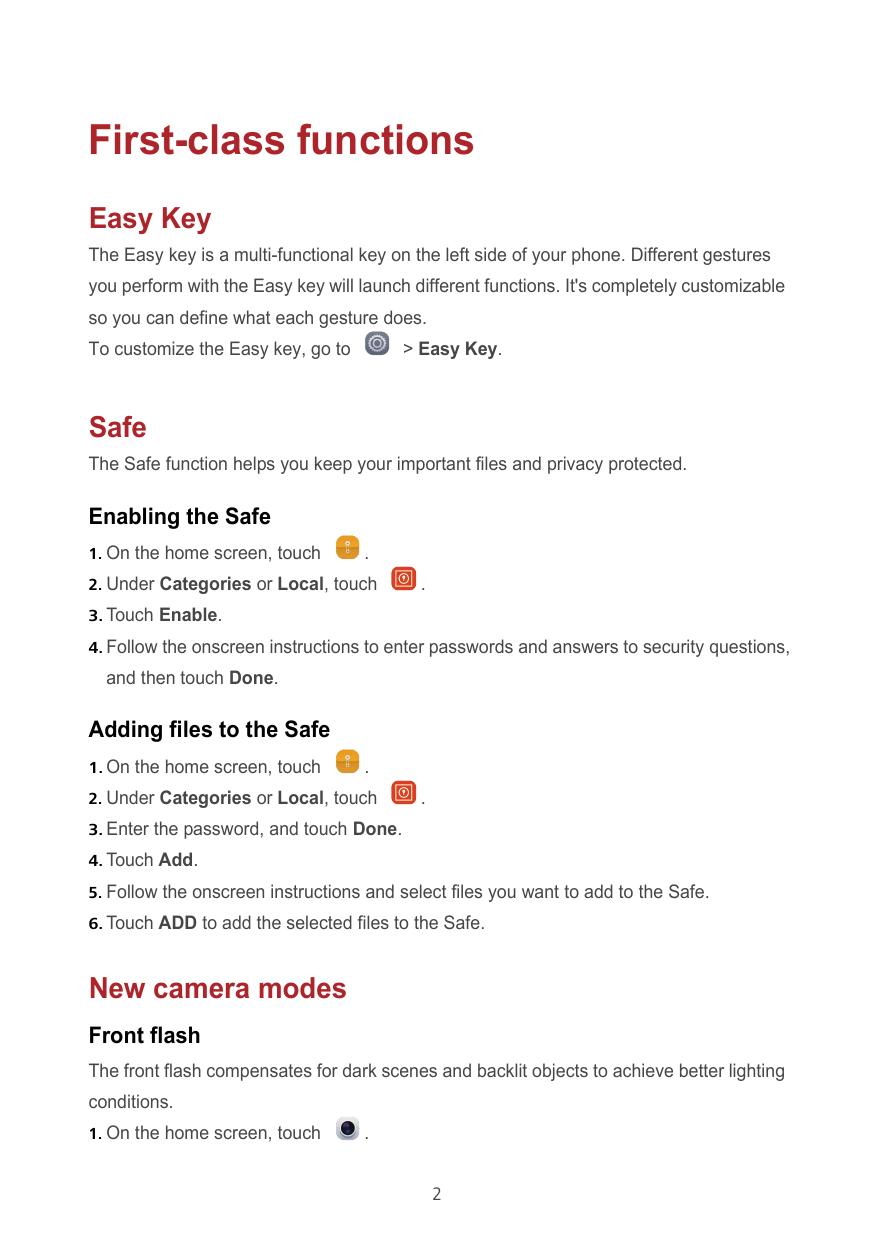 First-class functionsEasy KeyThe Easy key is a multi-functional key on the left side of your phone. Different gesturesyou perfor