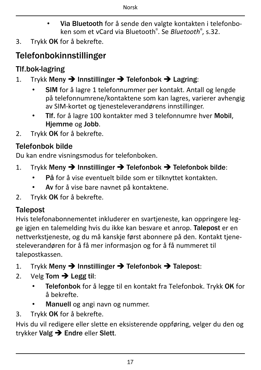 NorskVia Bluetooth for å sende den valgte kontakten i telefonboken som et vCard via Bluetooth . Se Bluetooth , s.32.Trykk OK for