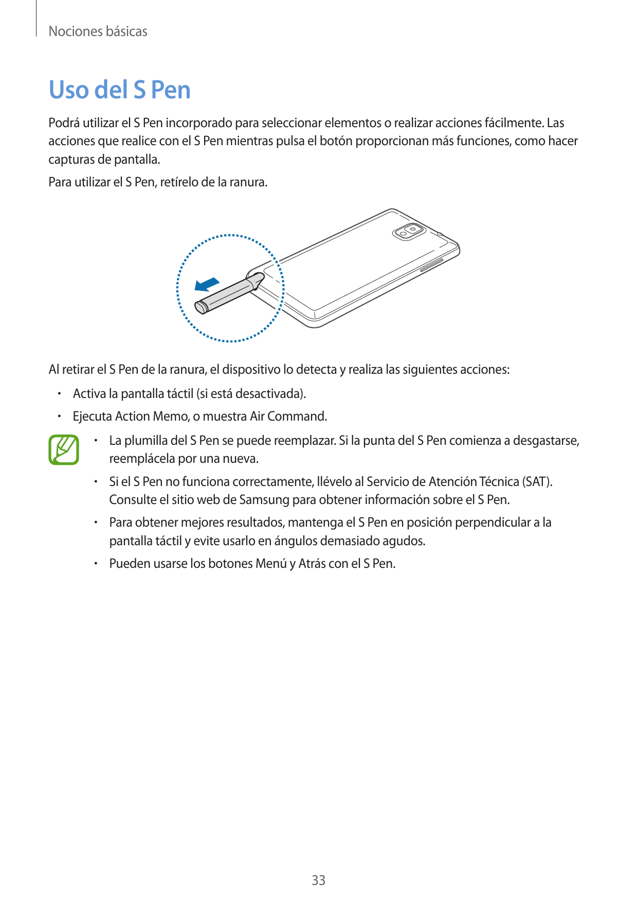 Nociones básicasUso del S PenPodrá utilizar el S Pen incorporado para seleccionar elementos o realizar acciones fácilmente. Lasa