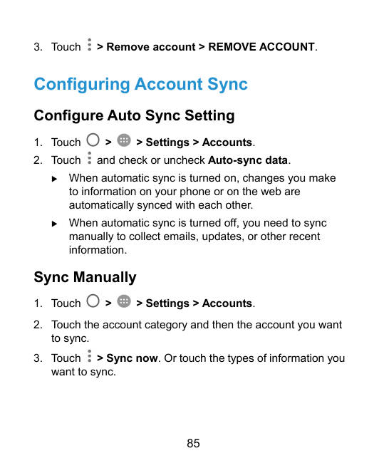 3. Touch> Remove account > REMOVE ACCOUNT.Configuring Account SyncConfigure Auto Sync Setting1. Touch2. Touch>> Settings > Accou