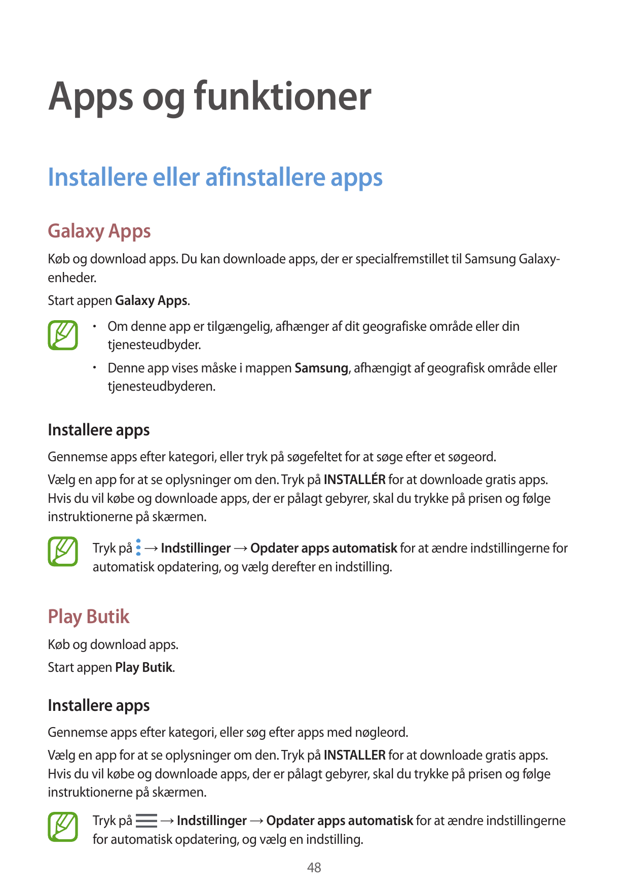 Apps og funktionerInstallere eller afinstallere appsGalaxy AppsKøb og download apps. Du kan downloade apps, der er specialfremst
