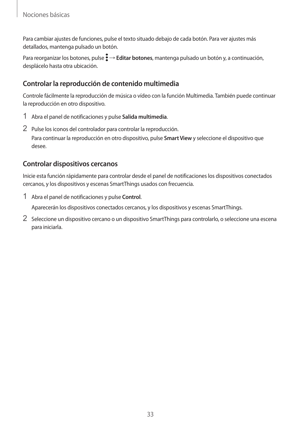 Nociones básicasPara cambiar ajustes de funciones, pulse el texto situado debajo de cada botón. Para ver ajustes másdetallados, 