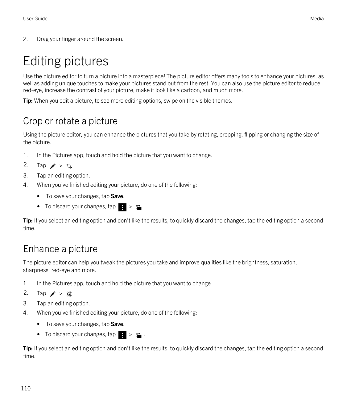 User Guide2.MediaDrag your finger around the screen.Editing picturesUse the picture editor to turn a picture into a masterpiece!