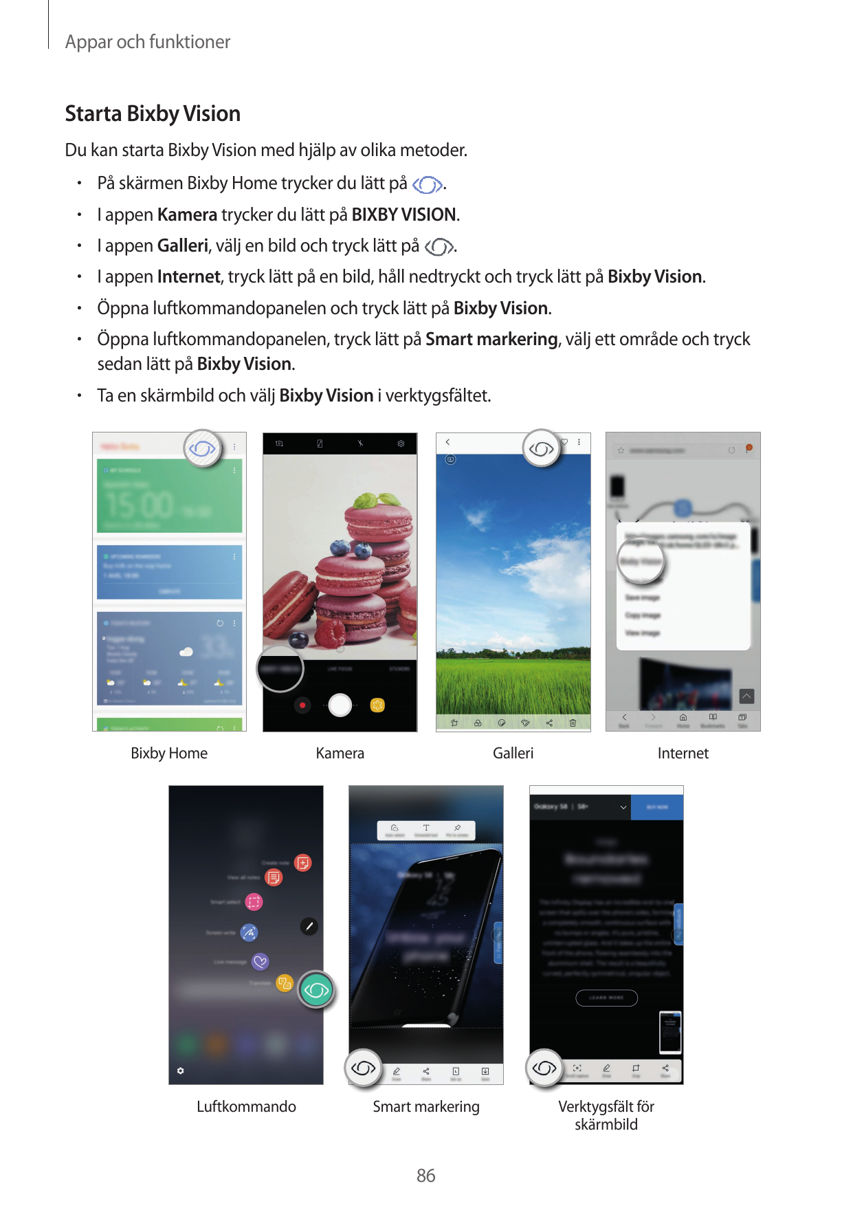 Appar och funktionerStarta Bixby VisionDu kan starta Bixby Vision med hjälp av olika metoder.• På skärmen Bixby Home trycker du 