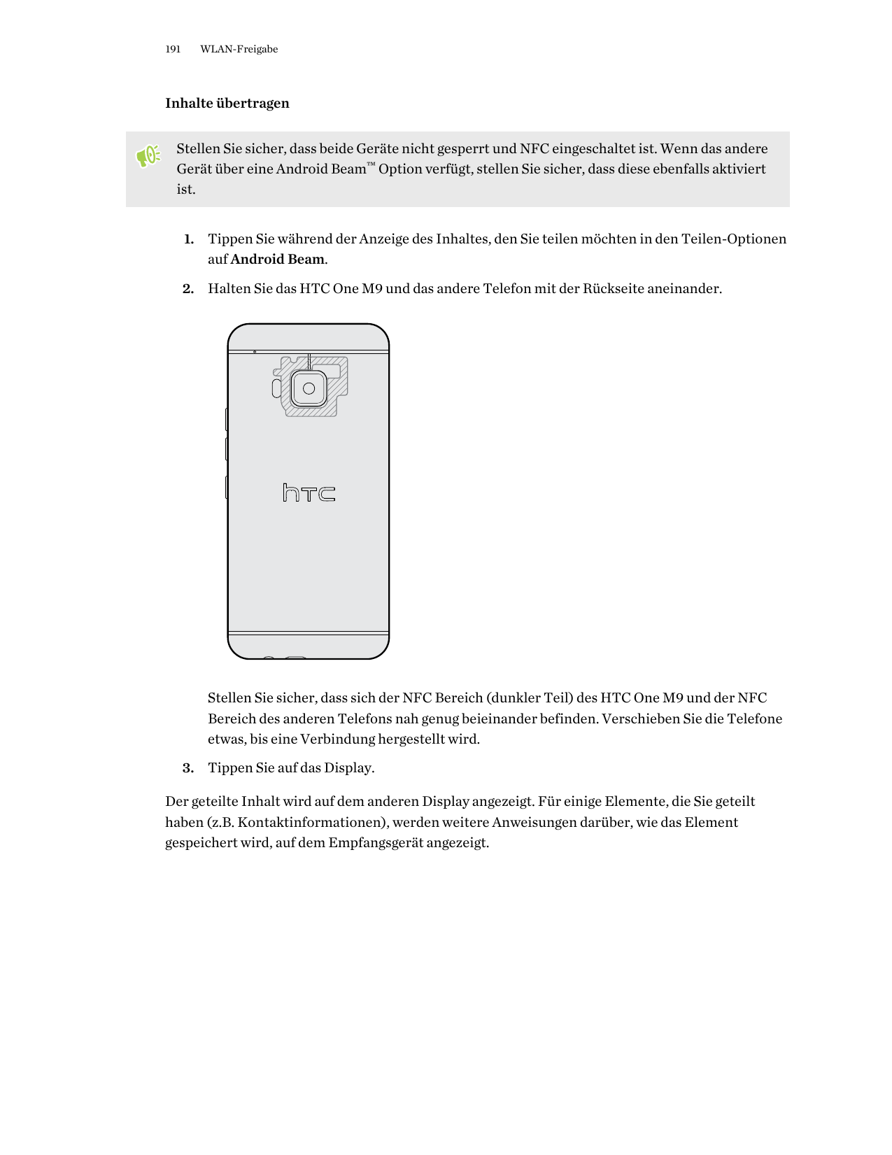 191WLAN-FreigabeInhalte übertragenStellen Sie sicher, dass beide Geräte nicht gesperrt und NFC eingeschaltet ist. Wenn das ander