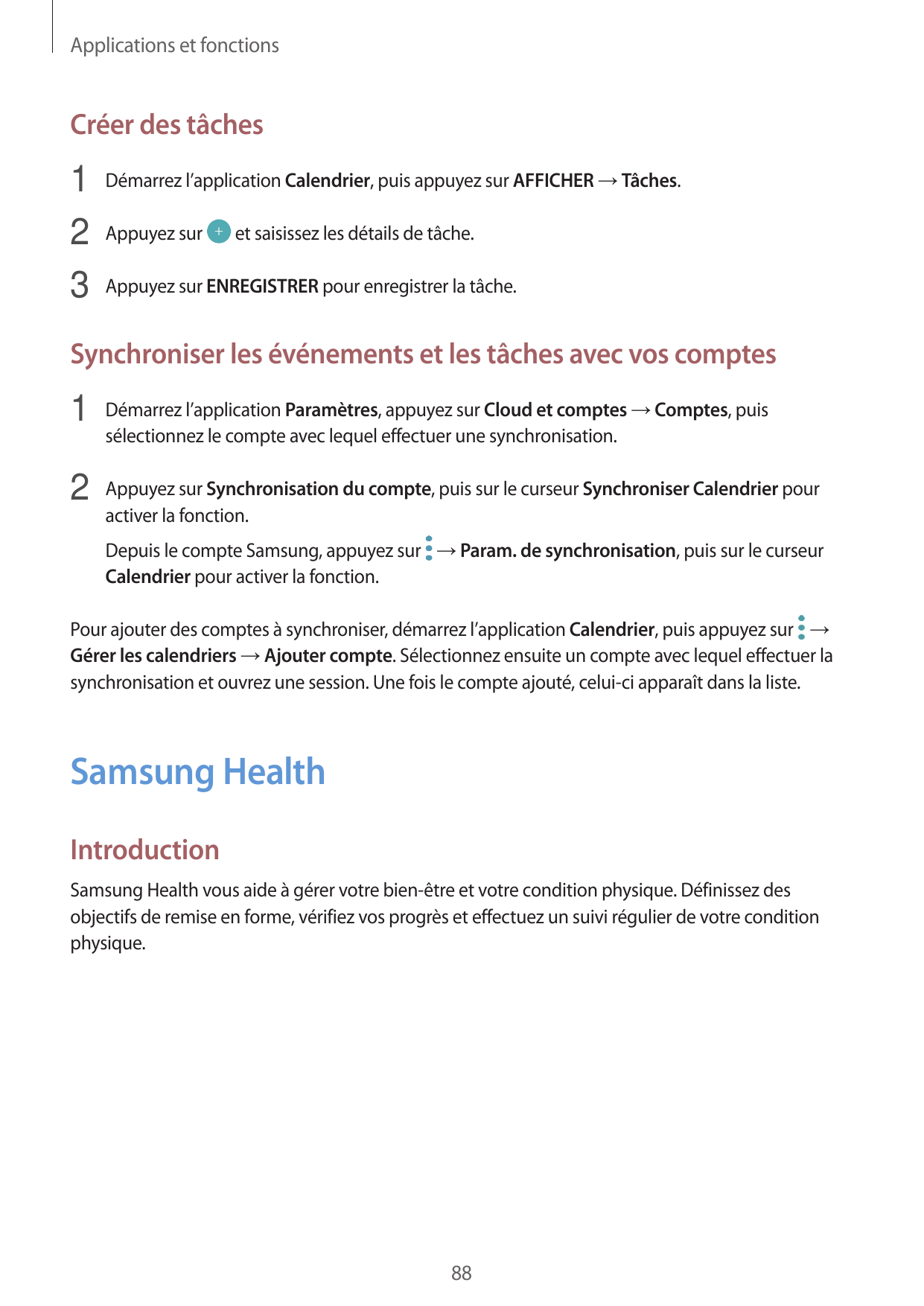 Applications et fonctionsCréer des tâches1 Démarrez l’application Calendrier, puis appuyez sur AFFICHER → Tâches.2 Appuyez sur e