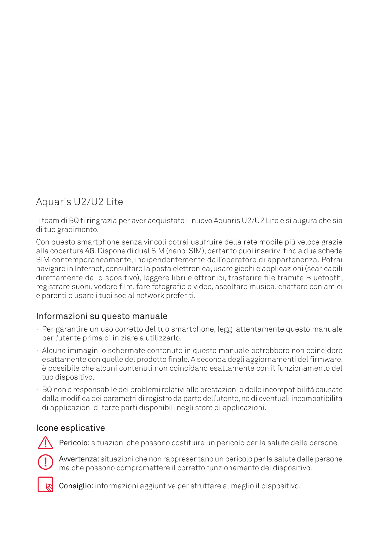 Aquaris U2/U2 LiteIl team di BQ ti ringrazia per aver acquistato il nuovo Aquaris U2/U2 Lite e si augura che siadi tuo gradiment