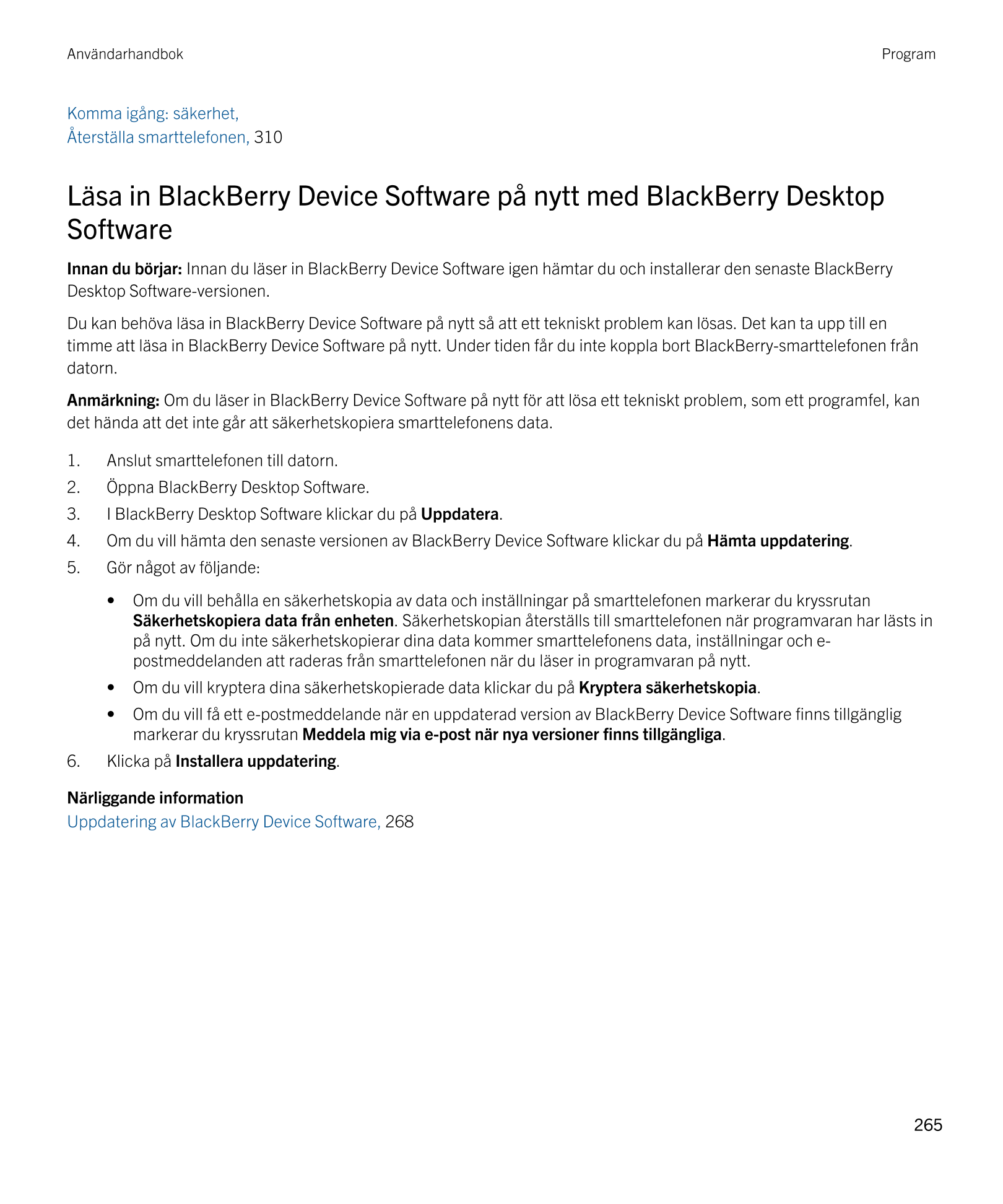 Användarhandbok Program
Komma igång: säkerhet, 
Återställa smarttelefonen,  310
Läsa in  BlackBerry Device Software på nytt med 
