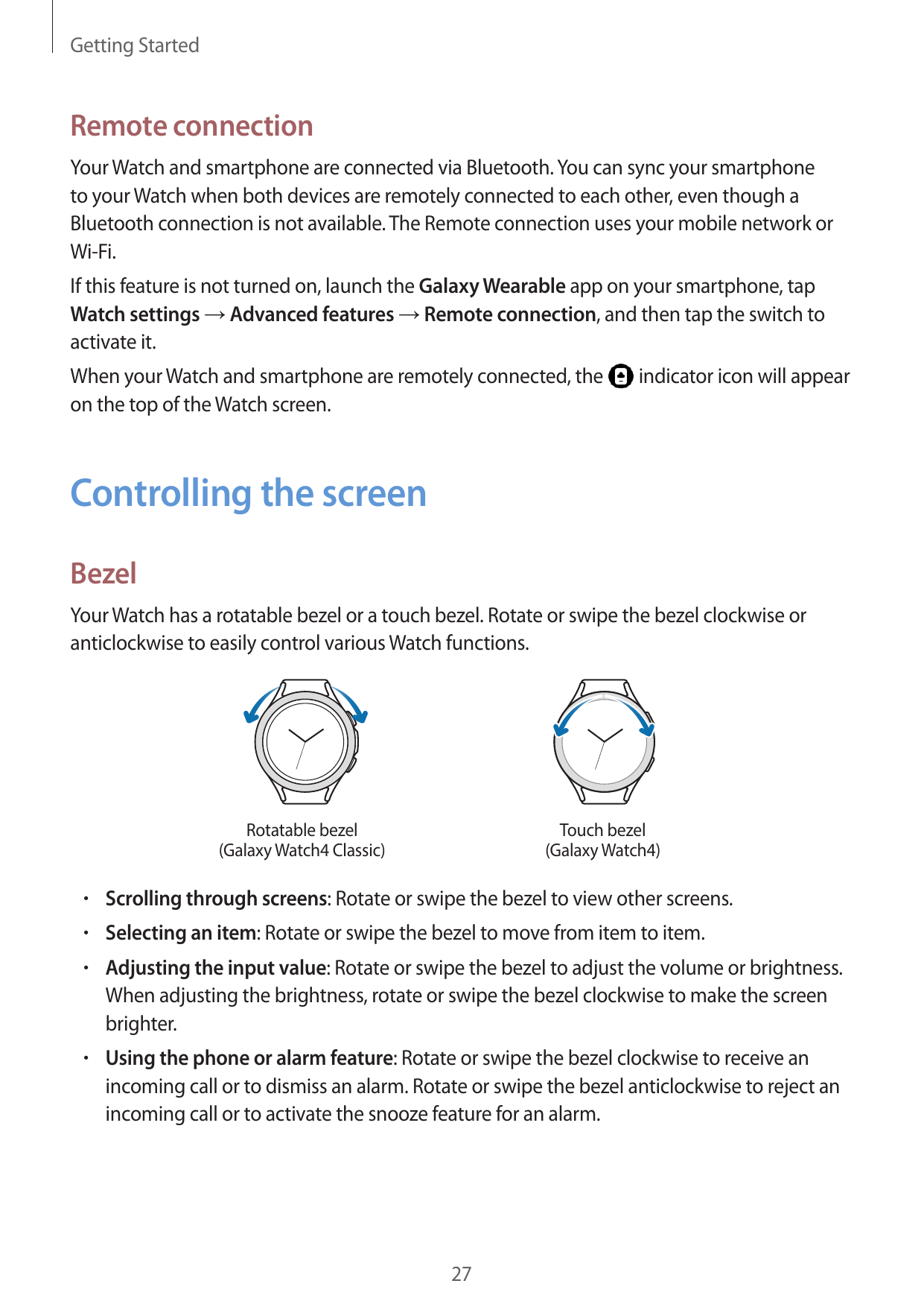 Getting StartedRemote connectionYour Watch and smartphone are connected via Bluetooth. You can sync your smartphoneto your Watch