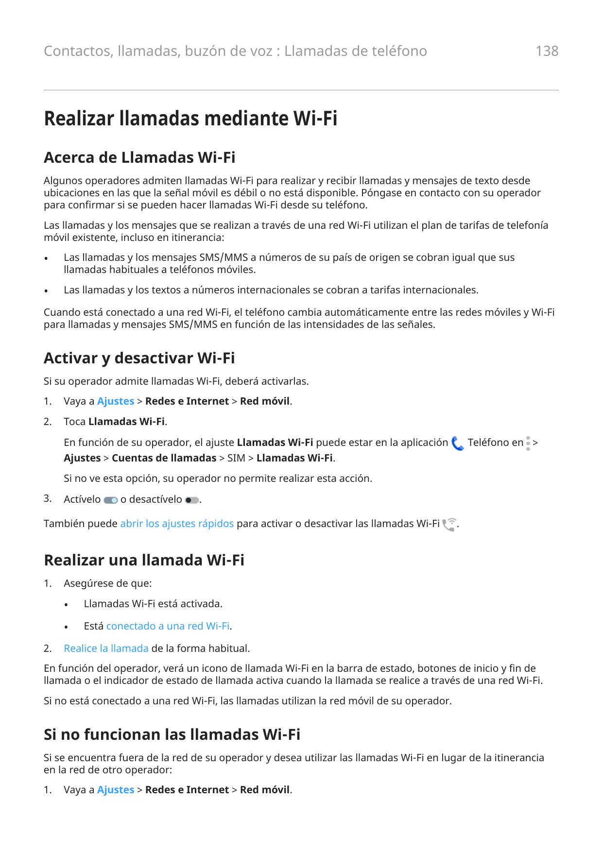 138Contactos, llamadas, buzón de voz : Llamadas de teléfonoRealizar llamadas mediante Wi-FiAcerca de Llamadas Wi-FiAlgunos opera