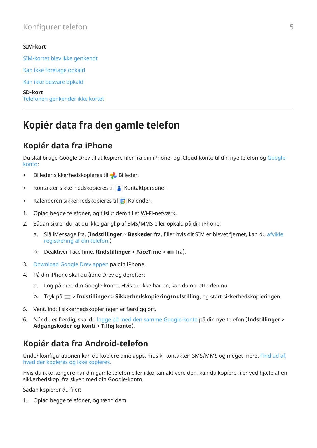 5Konfigurer telefonSIM-kortSIM-kortet blev ikke genkendtKan ikke foretage opkaldKan ikke besvare opkaldSD-kortTelefonen genkende