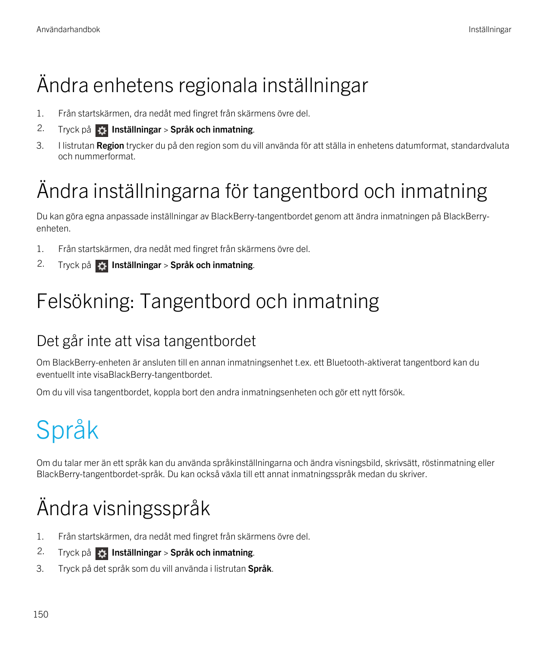 AnvändarhandbokInställningarÄndra enhetens regionala inställningar1.Från startskärmen, dra nedåt med fingret från skärmens övre 